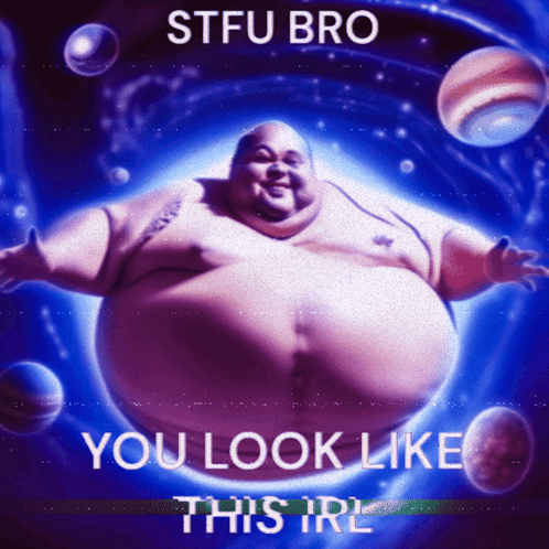 Fat Man with Stfu Bro Text