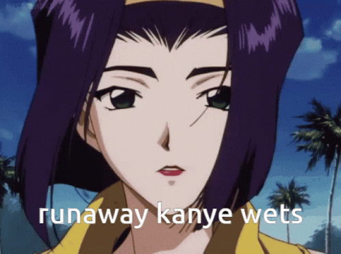 Faye Valentine Runaway Kanye Wets GIF