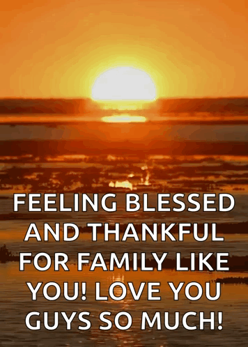 Feeling Blessed and Thankful for Family