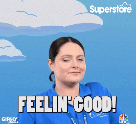 Feeling Good Like You Should GIF