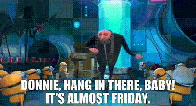 Felonious Gru To Minions It's Almost Friday GIF
