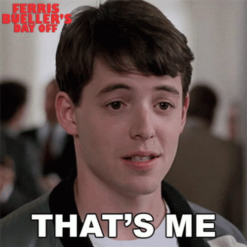Ferris Bueller That's Me GIF