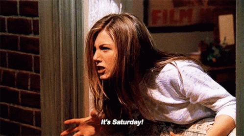 Fictional Character Rachel Green It's Saturday GIF