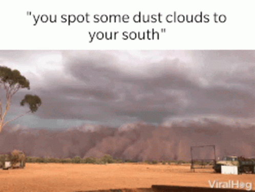 Field With Text You Spot Some Dust Clouds To Your South GIF