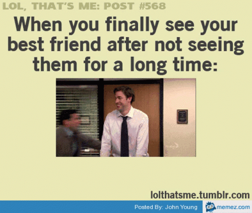 Finally Seeing Best Friend After Long Time