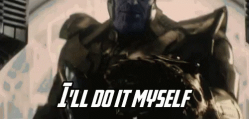 Fine Ill Do It Myself Avengers Thanos GIF