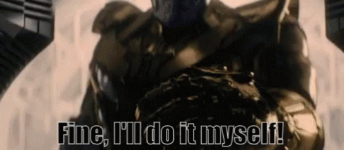 Fine Ill Do It Myself Avengers Villain Thanos GIF