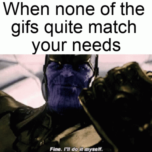 Fine Ill Do It Myself Thanos Meme GIF