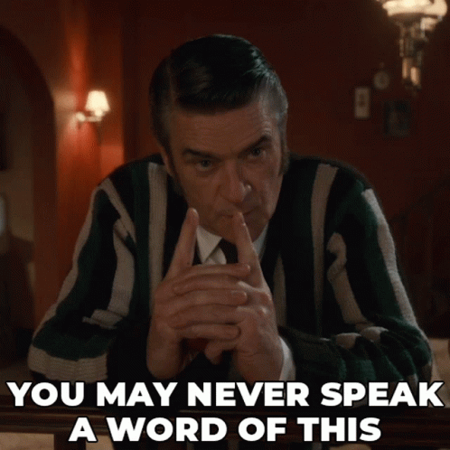 Fine Keep Your Secrets Never Speak Of Word GIF