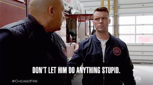 Firefighters Say Don't Let Him Do Anything Stupid