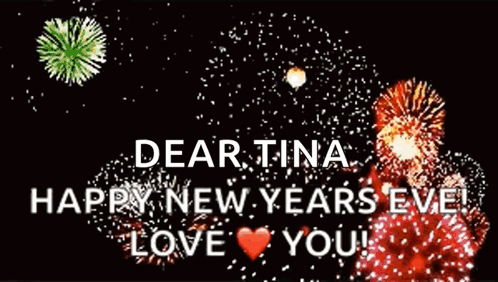 Fireworks Saying Dear Tina Happy New Years Eve Love You