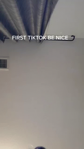First Tik Tok Be Nice GIF