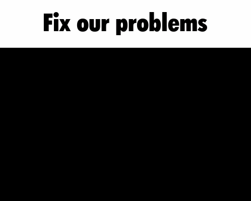 Fix Our Problems Sorry You're Not a Sigma