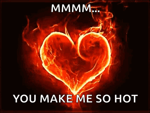 Flame Heart Saying You Make Me So Hot