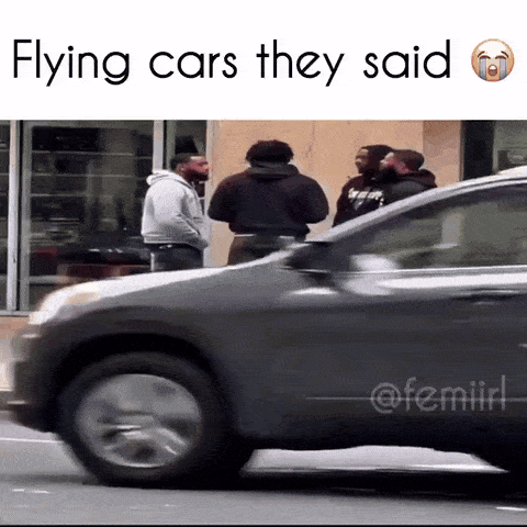 Flying Cars They Said Group Of Men By Car GIF