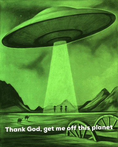 Flying Saucer Saying Thank God Get Me Off This Planet