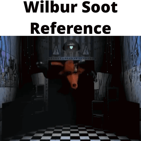 Fnaf Wilbur Soot Reference GIF
