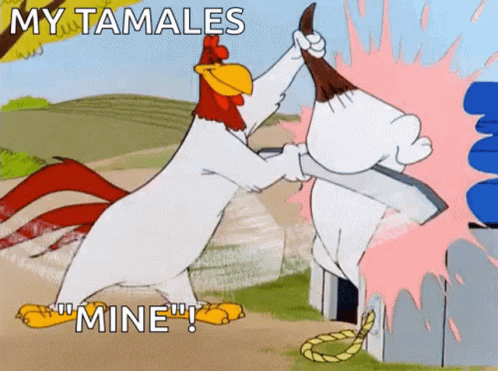Foghorn Leghorn My Tamales Mine GIF