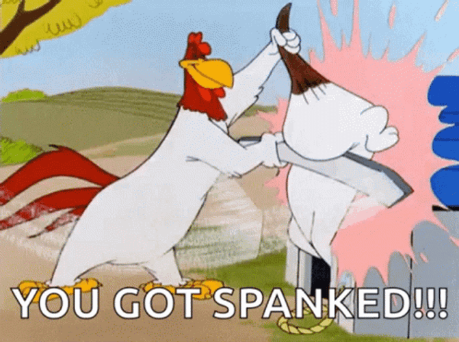 Foghorn Leghorn You Got Spanked GIF