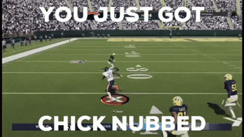 Football Game You Just Got Chick Nubbed