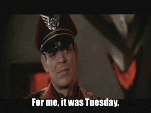 For Me It Was Tuesday Meme GIF