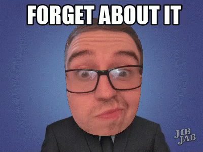 Forget About It 400 X 300 Gif GIF
