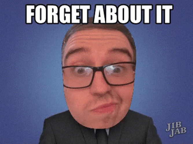 Forget About It GIF