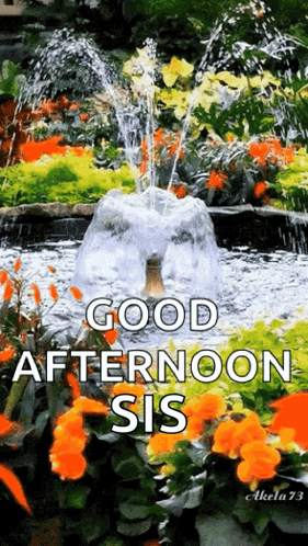 Fountain in Garden Saying Good Afternoon Sis