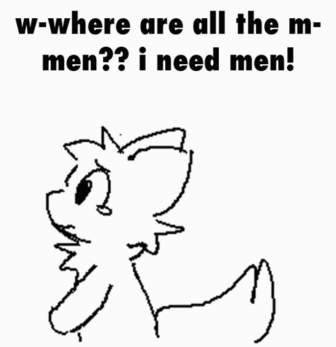 Fox W-Where Are All The M-Men I Need Men