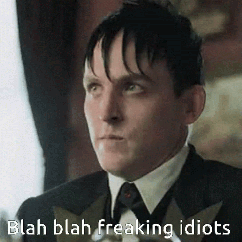 Freaking Idiots Oswald Gotham GIF