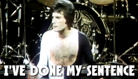 Freddie Mercury Ive Done My Sentence GIF