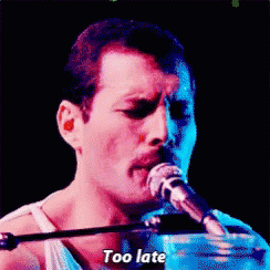 Freddie Mercury Singing Too Late GIF