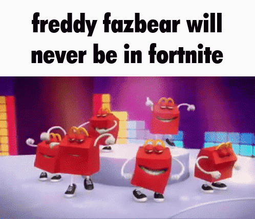 Freddy Fazbear Meme Will Never Be Fortnite GIF