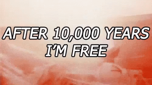 Free At Last After 10,000 Years GIF
