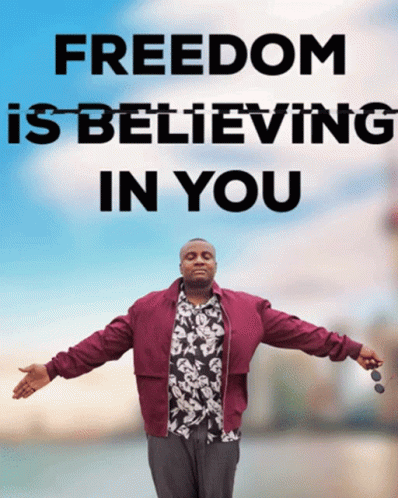 Freedom Is Believing In You GIF