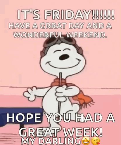 Friday Have a Great Day and Wonderful Weekend