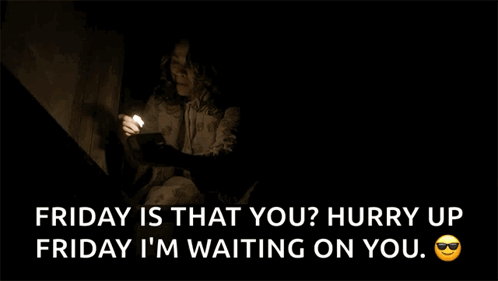 Friday Is That You ? Hurry Up Friday I 'M Waiting On You ! GIF
