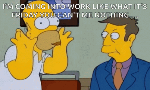 Friday Work Meme Homer Simpson Principal Skinner GIF
