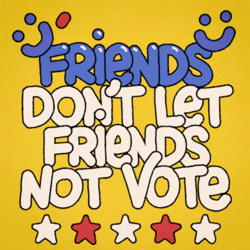 Friends Don't Let Friends Not Vote