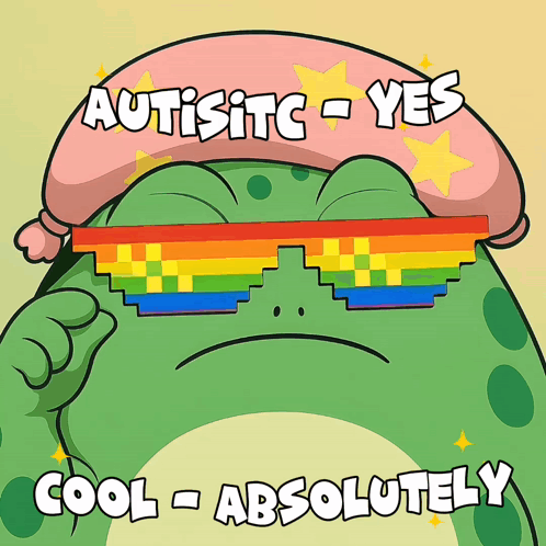 Frog in Sunglasses and Hat Saying Autistic Yes Cool Absolutely