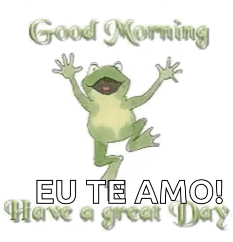 Frog Jumping Saying Good Morning Eu Te Amo Have A Great Day GIF
