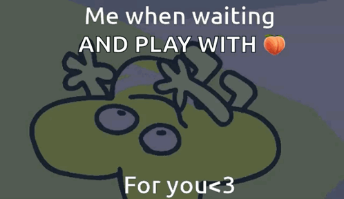 Frog Me When Waiting Play With You <3