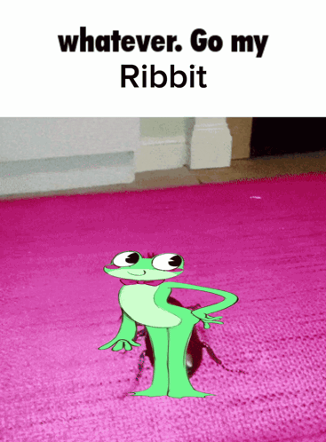 Frog Whatever Go My Ribbit