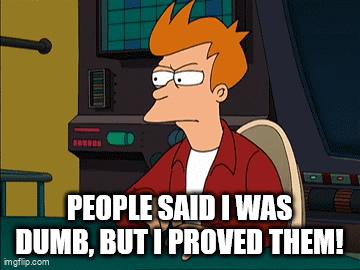 Fry From Futurama Is Sitting In Front Of A Monitor And Says People Said I Was Dumb But I Proved Them GIF