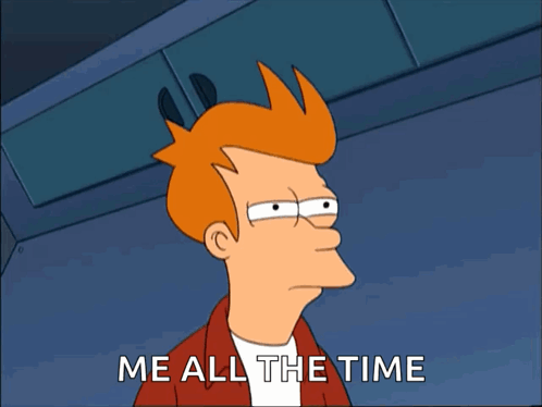 Fry From Futurama Says " Me All The Time " In A Cartoon GIF