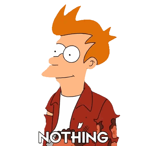 fry from futurama says nothing with his eyes closed and his mouth open