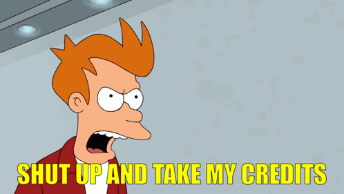 Fry Futurama Money Shut Up and Take My Credits