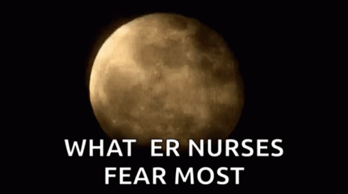 Full Moon with What ER Nurses Fear Most