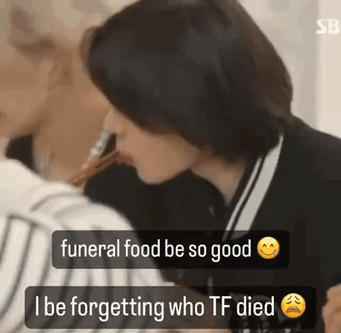 Funeral So Good I Forget Who Died GIF