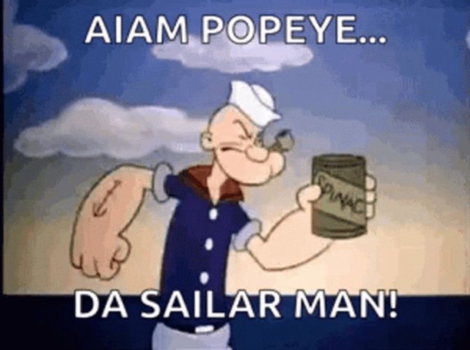 Funny I Am Popeye Da Sailar Man GIF